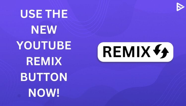 YOUTUBE REMIX B UTTON