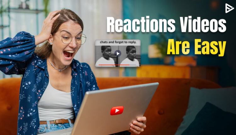 How to make a reaction video on YouTube