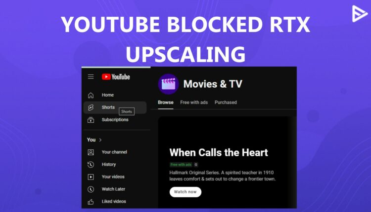 YouTube blocked RTX Upscaling technologies