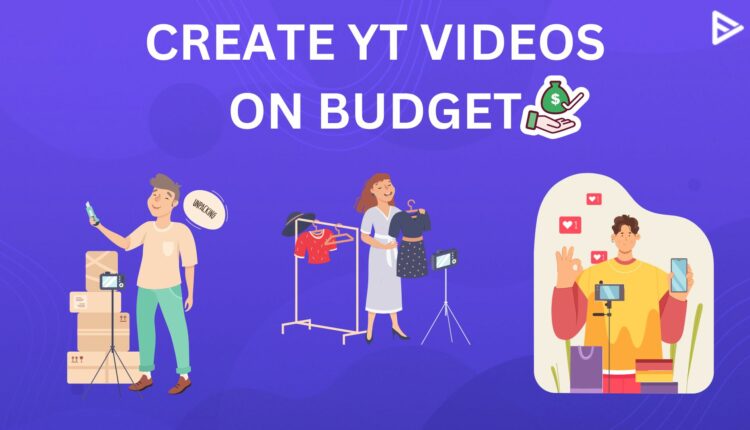 BUDGET YOUTUBE VIDEOS