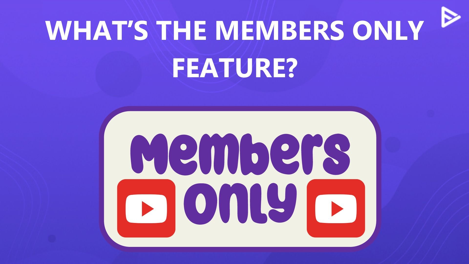 MEMBERS ONLY-YOUTUBE