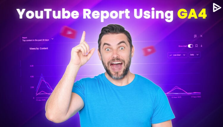 YouTube report using GA4