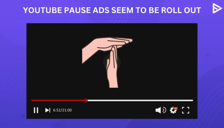 Is Pause Ads On Youtube Rolling Out Widely Is Pause Ads On Youtube Rolling Out Widely