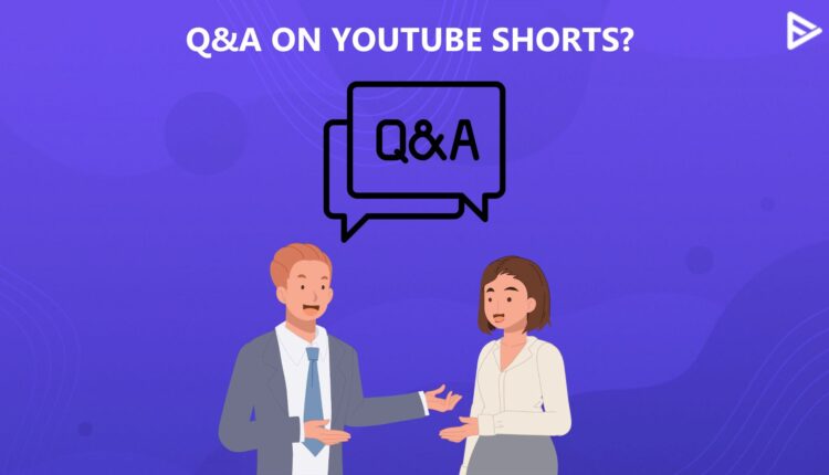 q&a on youtube-shorts