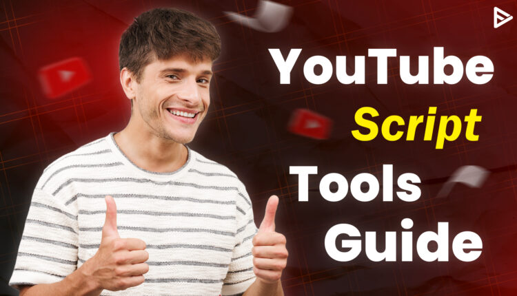 tools to create youtube script 2025