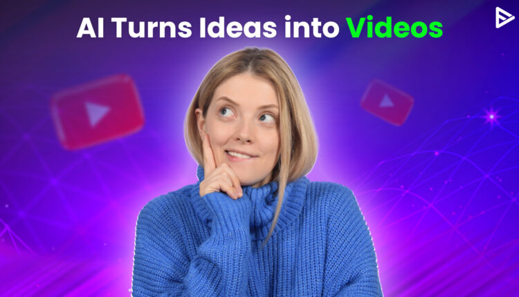 Turn AI ideas into videos