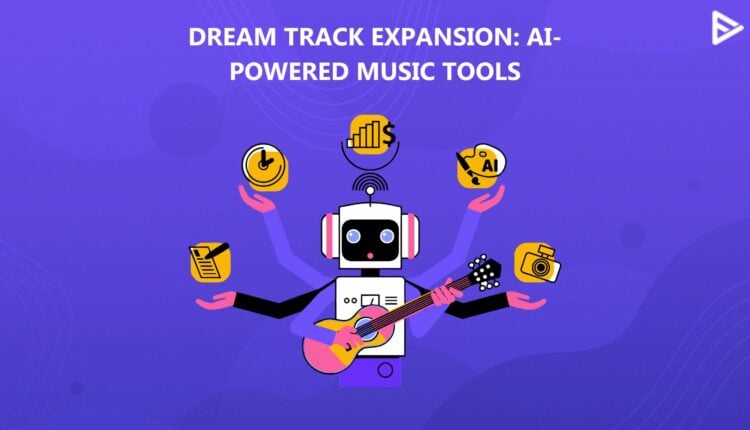 DREAM TRACK AI MUSIC TOOL