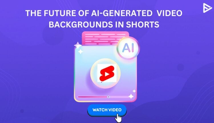 ai powered video backgrounds in shorts