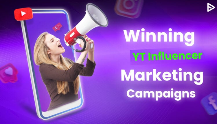Winning YT Influencer Marketing Campaigns