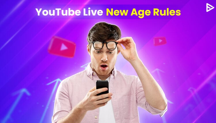 YouTube Live New Age Rules