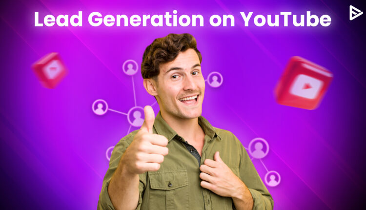 YouTube lead generation for brands