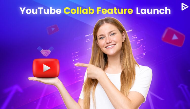YouTube Collaboration Feature by YouTube
