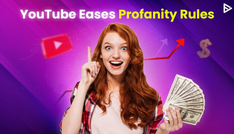 YouTube Eases Profanity Rules