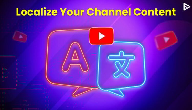 YouTube localization of channel content