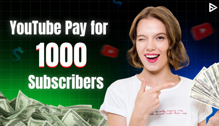 how much does youtube pay for 1000 subscribers in 2025