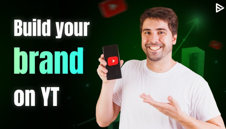 building a brand on youtube