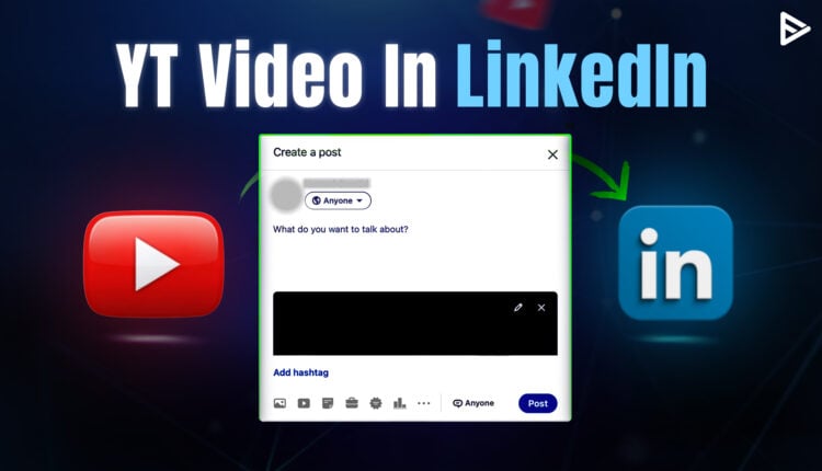 How to embed YouTube video in Linkedin post