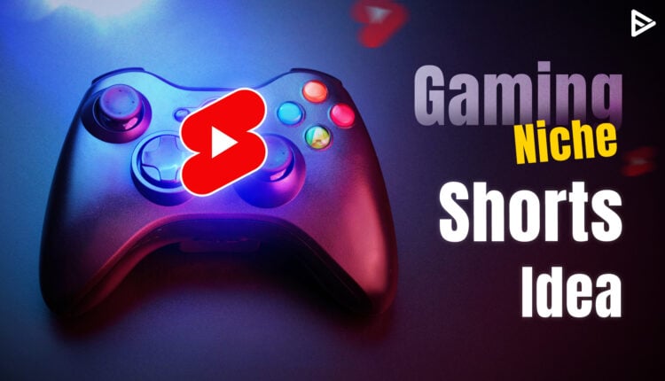 Gaming YouTube shorts ideas