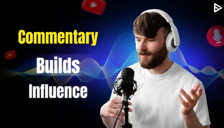 how to make commentary YouTube videos​