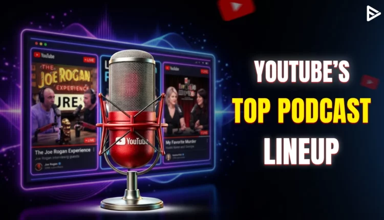 YouTube top podcast lineups