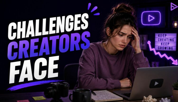 Challenges of Being a YouTuber in 2026